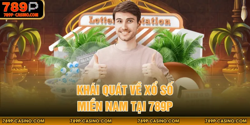 Khái quát về xổ số miền Nam tại 789P